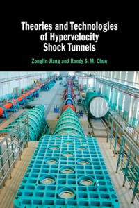 Theories and Technologies of Hypervelocity Shock Tunnels