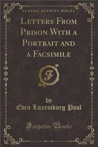 Letters from Prison with a Portrait and a Facsimile (Classic Reprint)