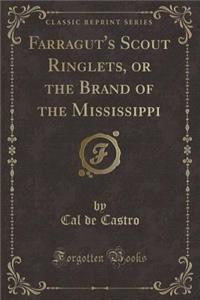 Farragut's Scout Ringlets, or the Brand of the Mississippi (Classic Reprint)