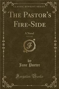 The Pastor's Fire-Side, Vol. 2 of 2
