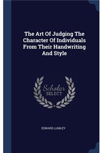 The Art Of Judging The Character Of Individuals From Their Handwriting And Style