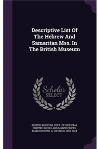 Descriptive List Of The Hebrew And Samaritan Mss. In The British Museum