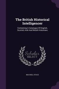 The British Historical Intelligencer