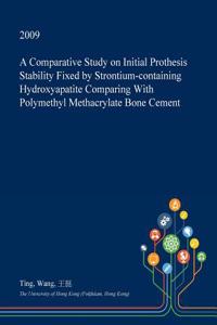 A Comparative Study on Initial Prothesis Stability Fixed by Strontium-Containing Hydroxyapatite Comparing with Polymethyl Methacrylate Bone Cement