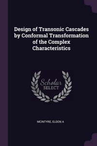 Design of Transonic Cascades by Conformal Transformation of the Complex Characteristics