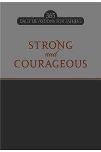 Strong and Courageous: 365 Daily Devotions for Fathers