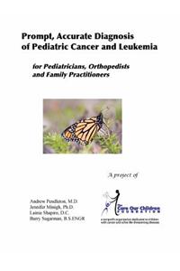 Prompt, Accurate Diagnosis of Pediatric Cancer and Leukemia for Pediatricians, Orthopedists, and Family Practitioners