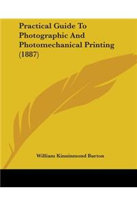 Practical Guide To Photographic And Photomechanical Printing (1887)