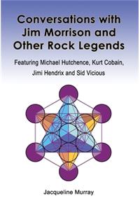 Conversations with Jim Morrison and Other Rock Legends