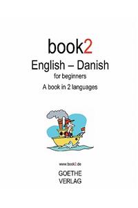 Book2 English - Danish for Beginners: A Book in 2 Languages