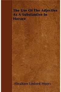 The Use of the Adjective as a Substantive in Horace