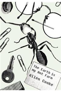 Earth Is My Ant Farm