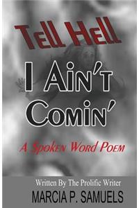 Tell Hell I Ain't Coming...a Spoken Word Poem