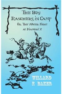 Boy Ranchers in Camp; Or, the Water Fight at Diamond X