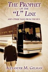 The Prophet of the L Line: And Other Tales from the Bus