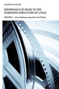 Importance of Music in the Narrative Structure of a Film: Steven Spielberg, Composed by John Williams