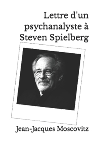 Lettre d'un psychanalyste à Steven Spielberg