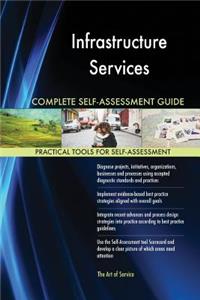 Infrastructure Services Complete Self-Assessment Guide