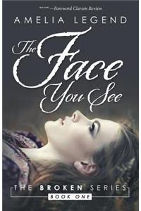 The Face You See: The Broken Series: Book 1