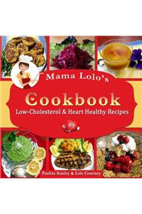 Mama Lolo's Cookbook - Low-Cholesterol & Heart Healthy Recipes