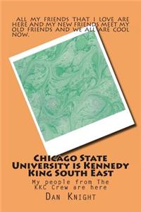 Chicago State University Is Kennedy King South East: My People from the Kkc Crew Are Here