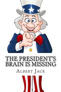 The President's Brain is Missing