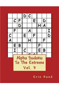 Alpha Sudoku To The Extreme Vol. 3