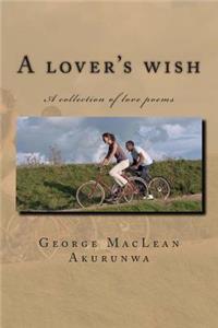 A Lover's Wish: A Collection of Love Poems