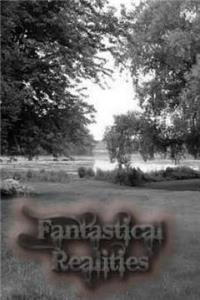 Fantastical Realities