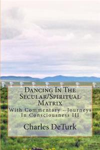 Dancing In The Secular/Spiritual Matrix