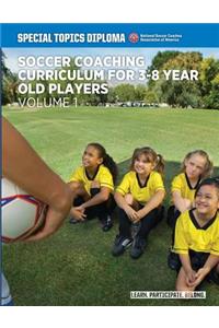 Soccer Coaching Curriculum for 3-8 year old players - volume 1
