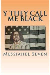 Y they call me black