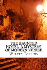 The Haunted Hotel: A Mystery of Modern Venice