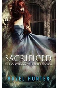 Sacrificed (Book Six of the Castle Coven Series)