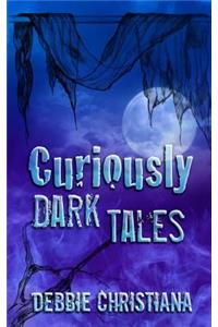 Curiously Dark Tales
