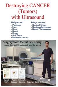 Destroying Cancer (Tumors) with Ultrasound