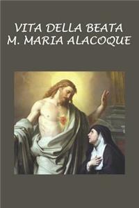 Vita della Beata M. Maria Alacoque