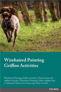 Wirehaired Pointing Griffon Activities Wirehaired Pointing Griffon Activities (Tricks, Games & Agility) Includes: Wirehaired Pointing Griffon Agility, Easy to Advanced Tricks, Fun Games, Plus New Content