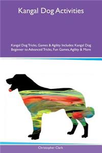 Kangal Dog Activities Kangal Dog Tricks, Games & Agility Includes: Kangal Dog Beginner to Advanced Tricks, Fun Games, Agility & More