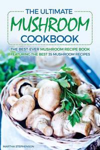 The Ultimate Mushroom Cookbook