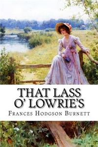 That Lass O' Lowrie's Frances Hodgson Burnett