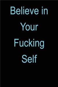 Believe In Your Fucking Self