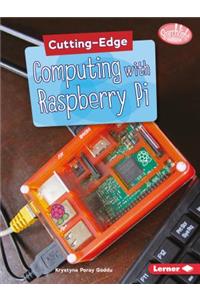 Cutting-Edge Computing with Raspberry Pi