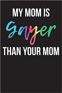 My Mom is Gayer Than Your Mom