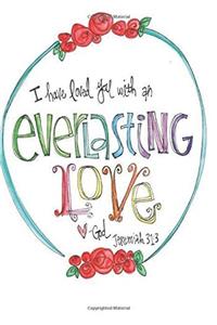 I have loved you with an everLasting LOVE God Jeremiah 31