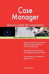 Case Manager Red-Hot Career Self Assessment Guide; 1184 Real Interview Questions