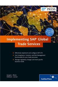Implementing SAP Global Trade Services: A Comprehensive Look at Gts 10.1 and 10.2 with Details on How to Optimally Implement and Configure Gts.