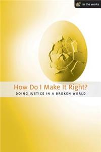 How Do I Make It Right?