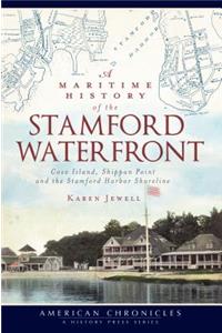 Maritime History of the Stamford Waterfront: Cove Island, Shippan Point and the Stamford Harbor Shoreline