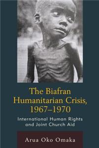 Biafran Humanitarian Crisis, 1967-1970